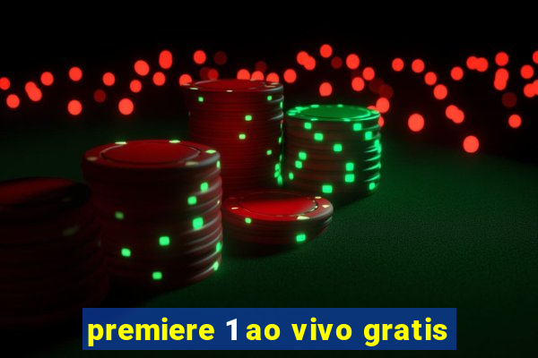 premiere 1 ao vivo gratis